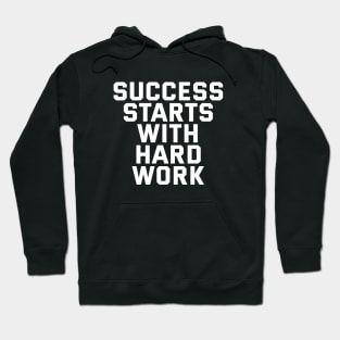 Success Starts With Hardwork Hoodie